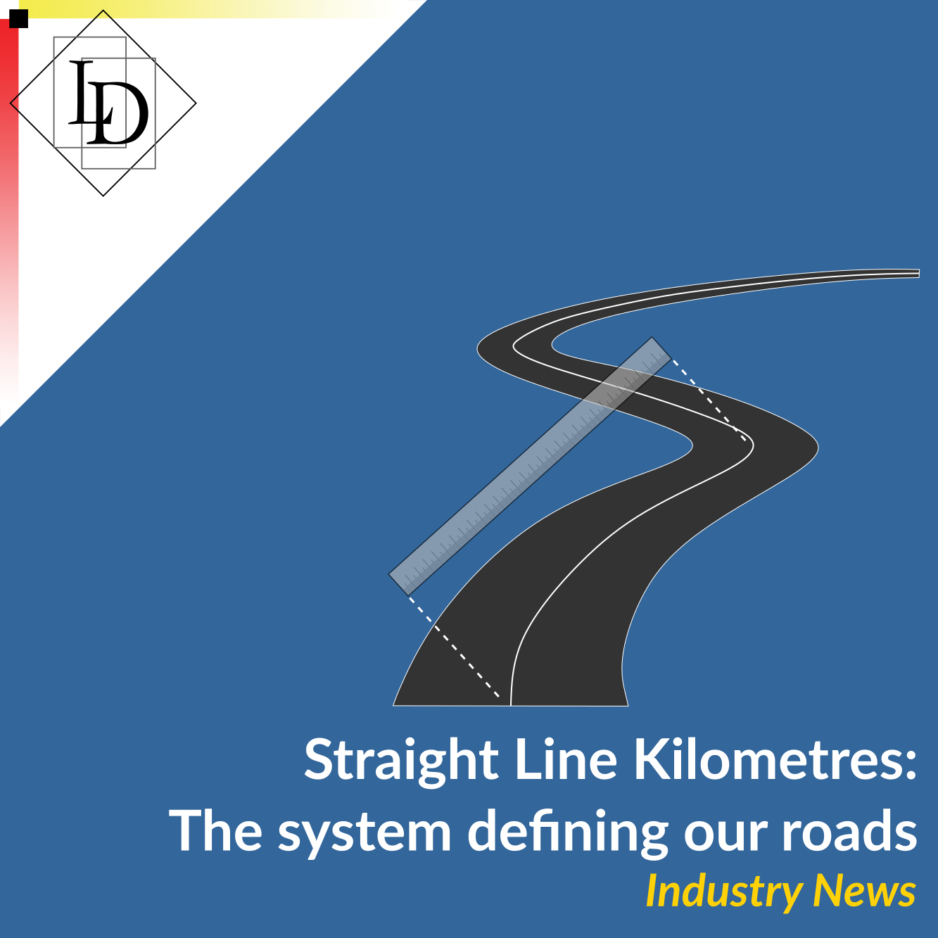 LD logo in top left, blue background with text. The text reads "Straight Line Kilometres: The system defining our roads"